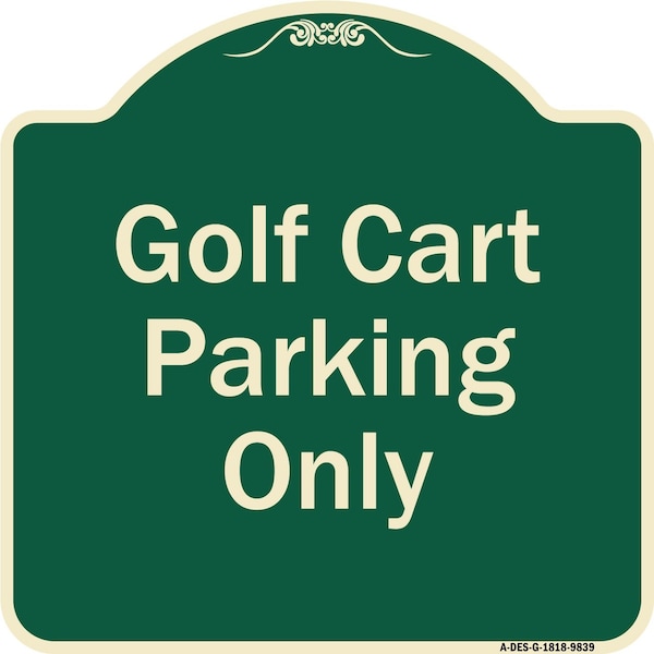 Designer Series-Golf Cart Parking Only Green Heavy-Gauge Aluminum